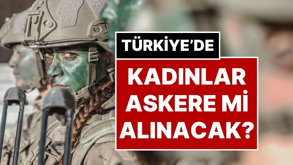 meclise dilekce sunuldu sosyal medyayi karistiran kadinlar da askere gidecek dedikodusunun detaylari a22JYet9.jpg