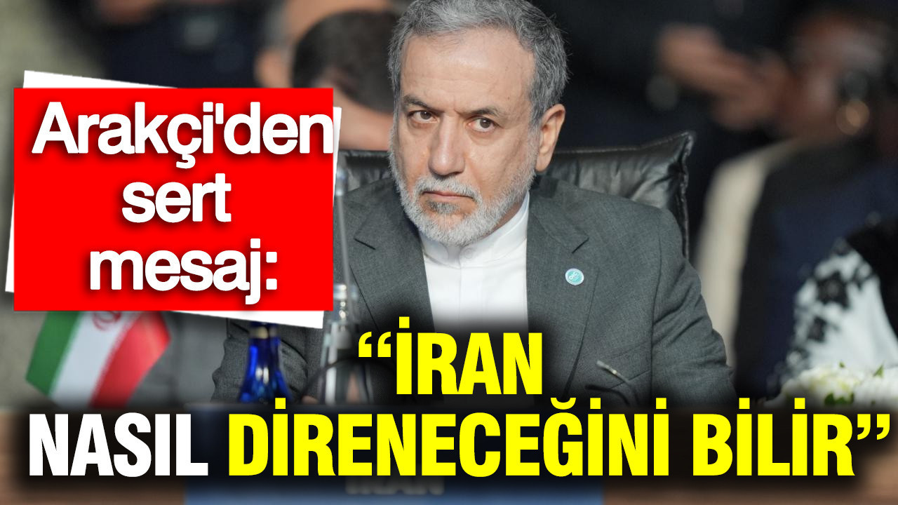 İran Dışişleri Bakanı Arakçi: “İran Direniş Yöntemlerini Biliyor”