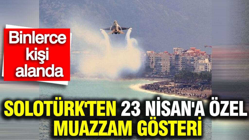 soloturkten-23-nisana-ozel-muazzam-gosteri-binlerce-kisi-alanda-nRRQ8lCQ