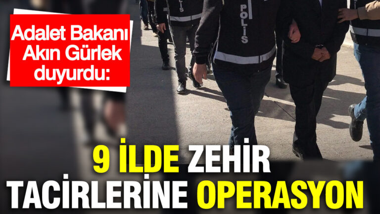 adalet-bakani-akin-gurlek-duyurdu-9-ilde-zehir-tacirlerine-operasyon-hZeY3f6z